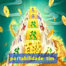 portabilidade tim para tim